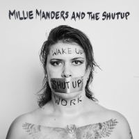 Millie Manders and the Shutup - Wake Up, Shut Up, Work